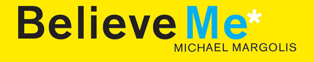 Believe_Me_Story_Manifesto Michael Margolis: Believe Me Story Manifesto