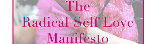 The Radical Self Love Manifesto